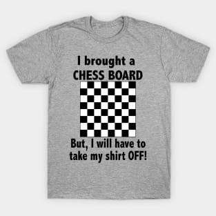 I brought a CHESS BOARD T-Shirt